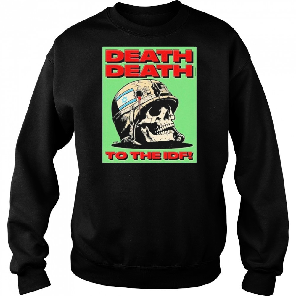 Death Death To The Idf Krime T-Shirt Sweatshirt