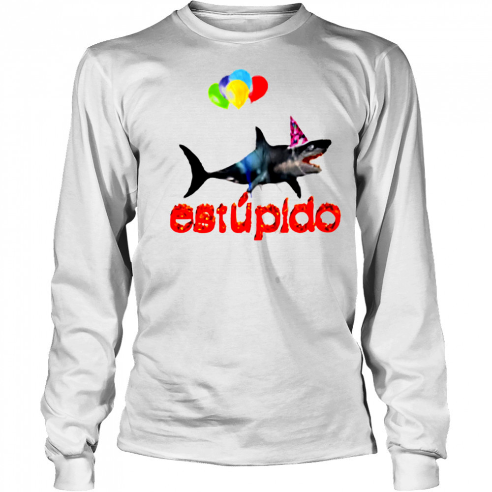 Estupido Shark Birthday shirt Long Sleeved