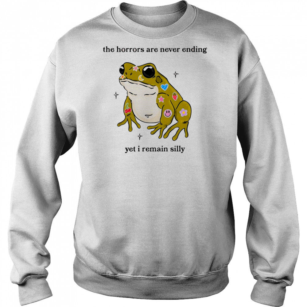 Frog the horrors are never ending yet I remain silly shirt Sweatshirt