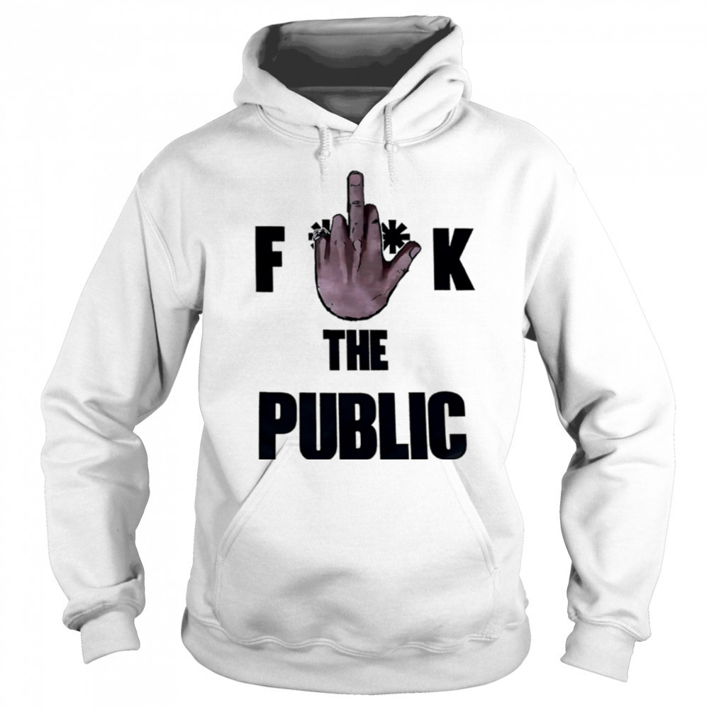 Fuck The Public shirt Hoodie