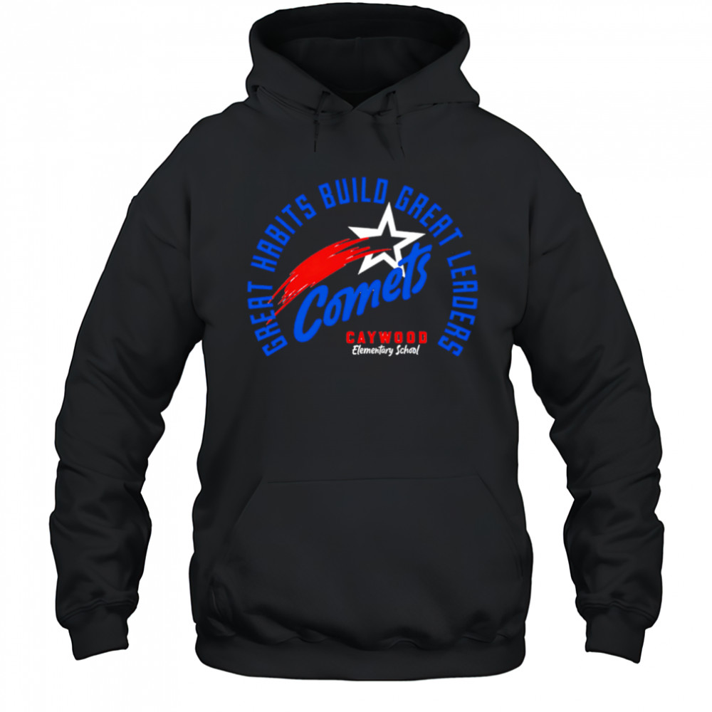 Great Habits Build Great Leaders Comets caywood shirt Sweatshirt