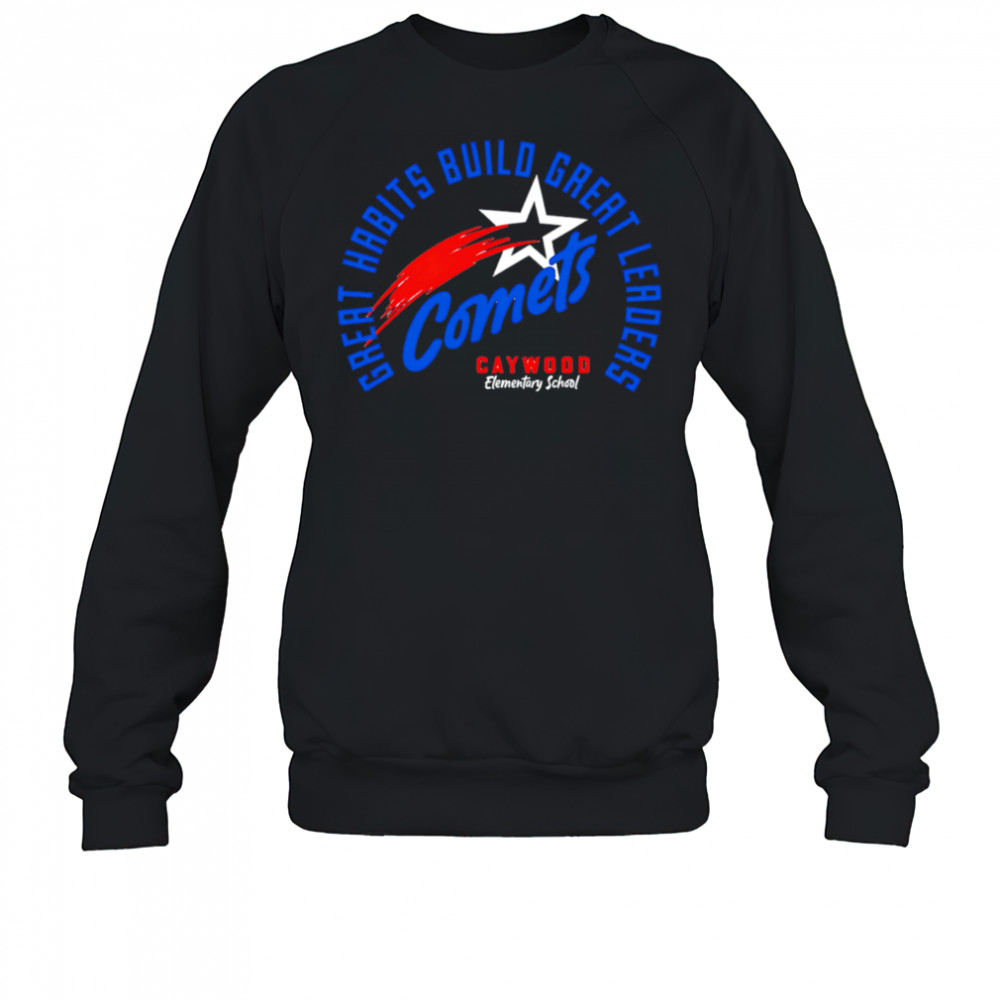 Great Habits Build Great Leaders Comets caywood shirt Hoodie