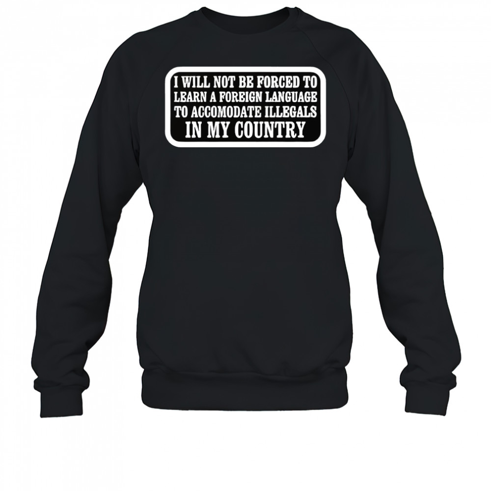 I will not be forced to learn a foreign language shirt Hoodie