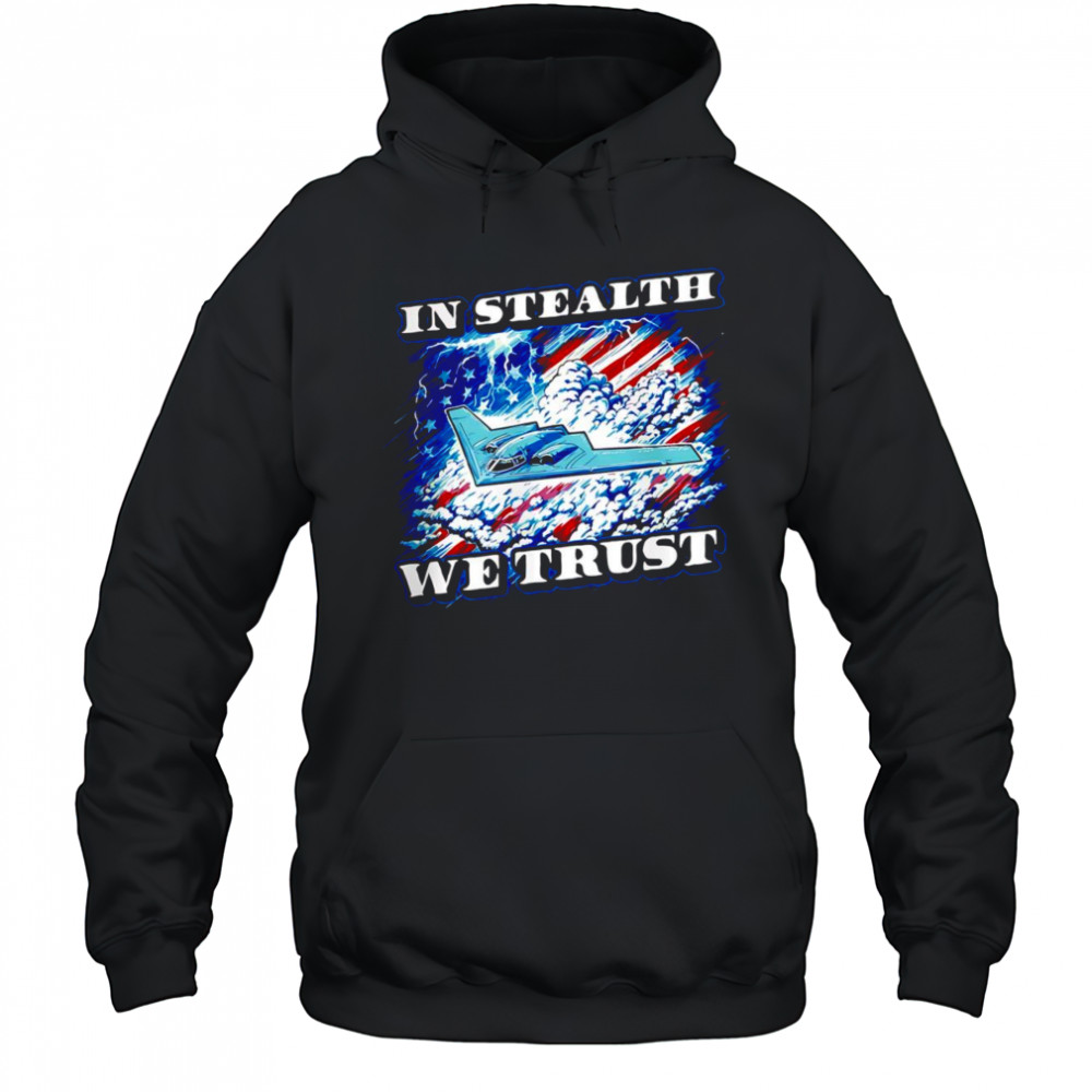 In Stealth we trust shirt Sweatshirt