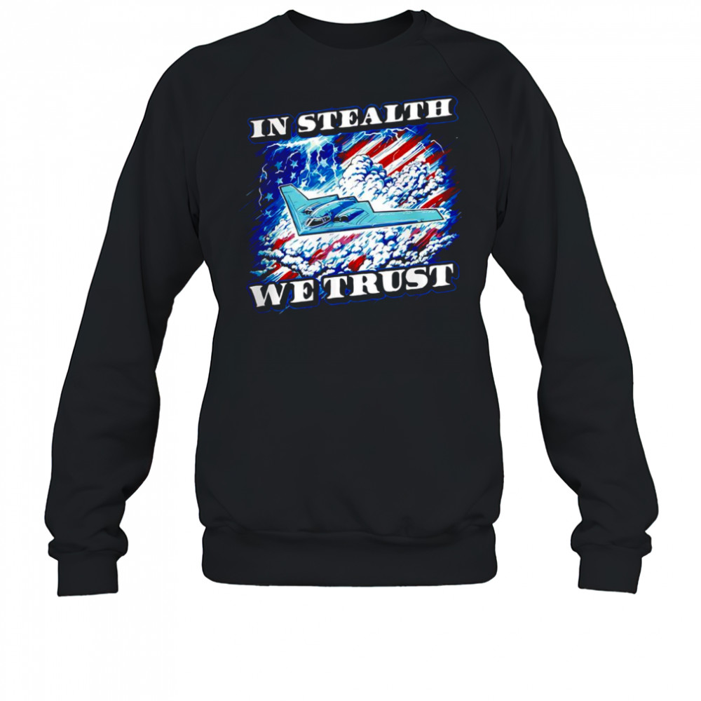 In Stealth we trust shirt Hoodie