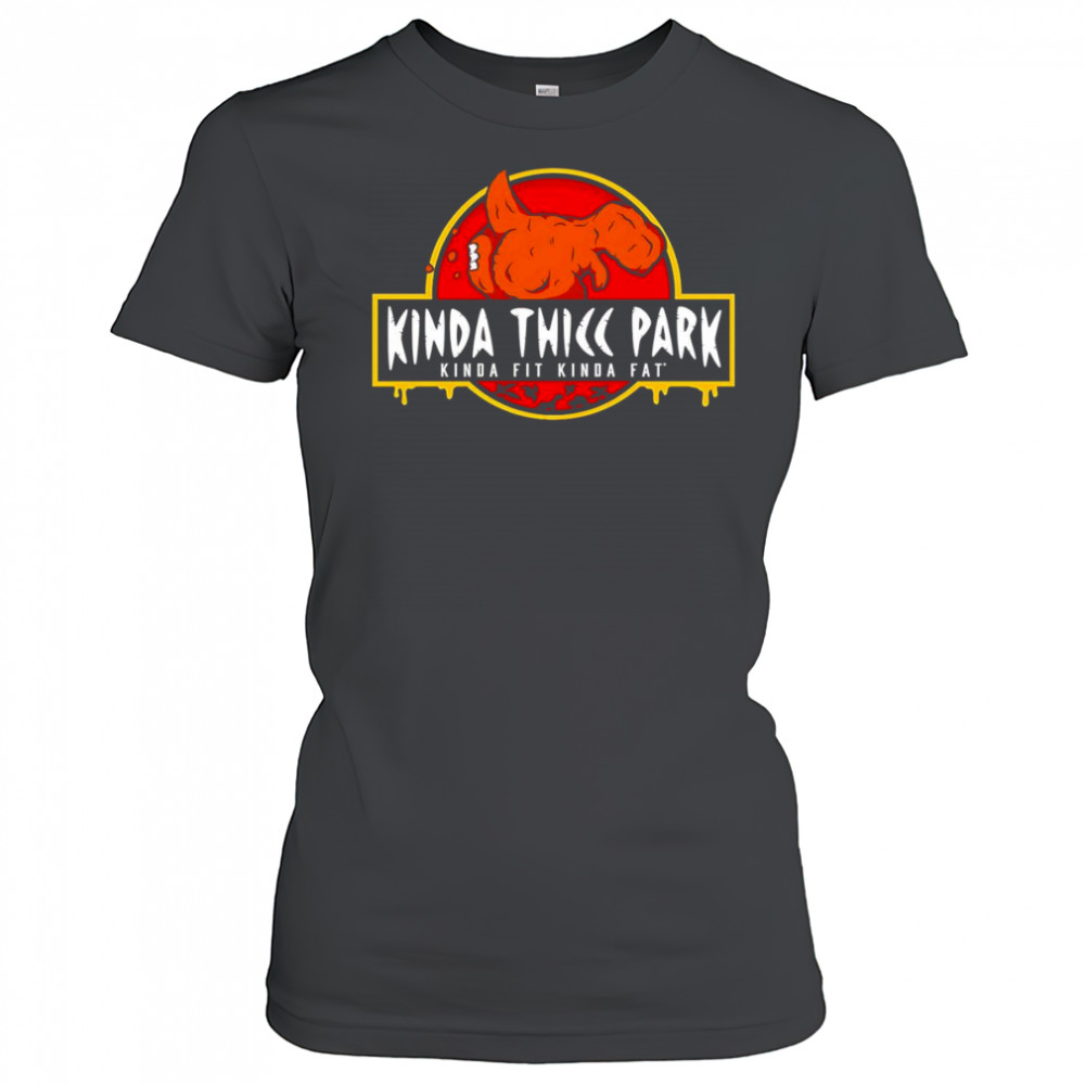 Kinda Thicc Park kinda fit kinda fat shirt Women's T-shirt