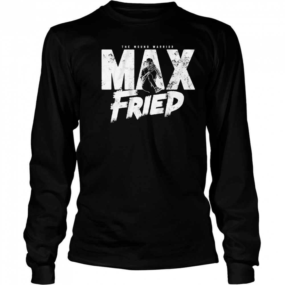Max Fried the mound warrior shirt Long Sleeved
