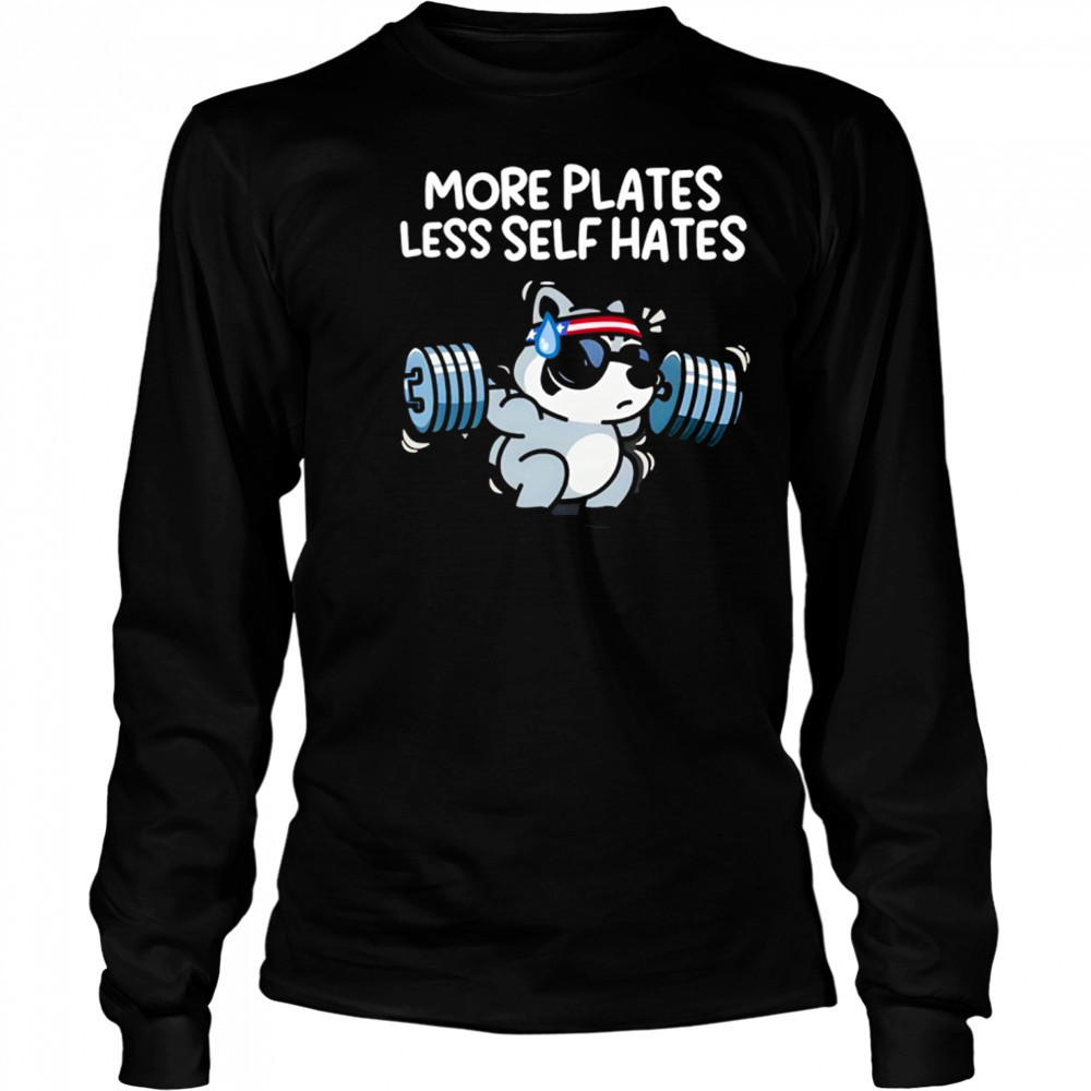 More Plates Less Self Hates T-Shirt Long Sleeved
