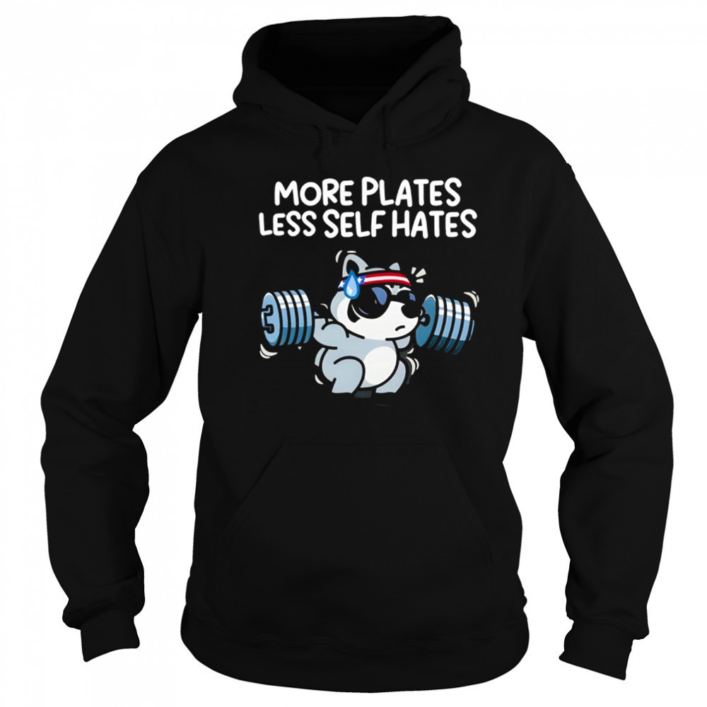 More Plates Less Self Hates T-Shirt Hoodie