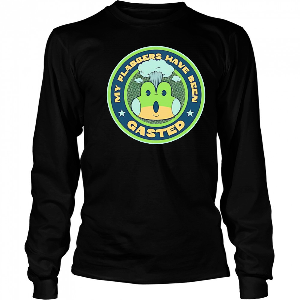 My flabbers have been gasted shirt Long Sleeved