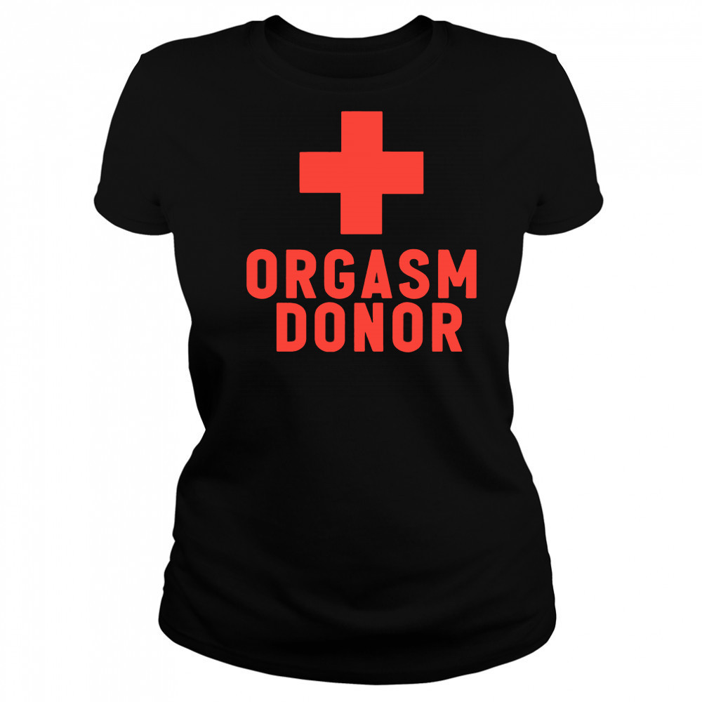 Orgasm Donor plus shirt Women's T-shirt