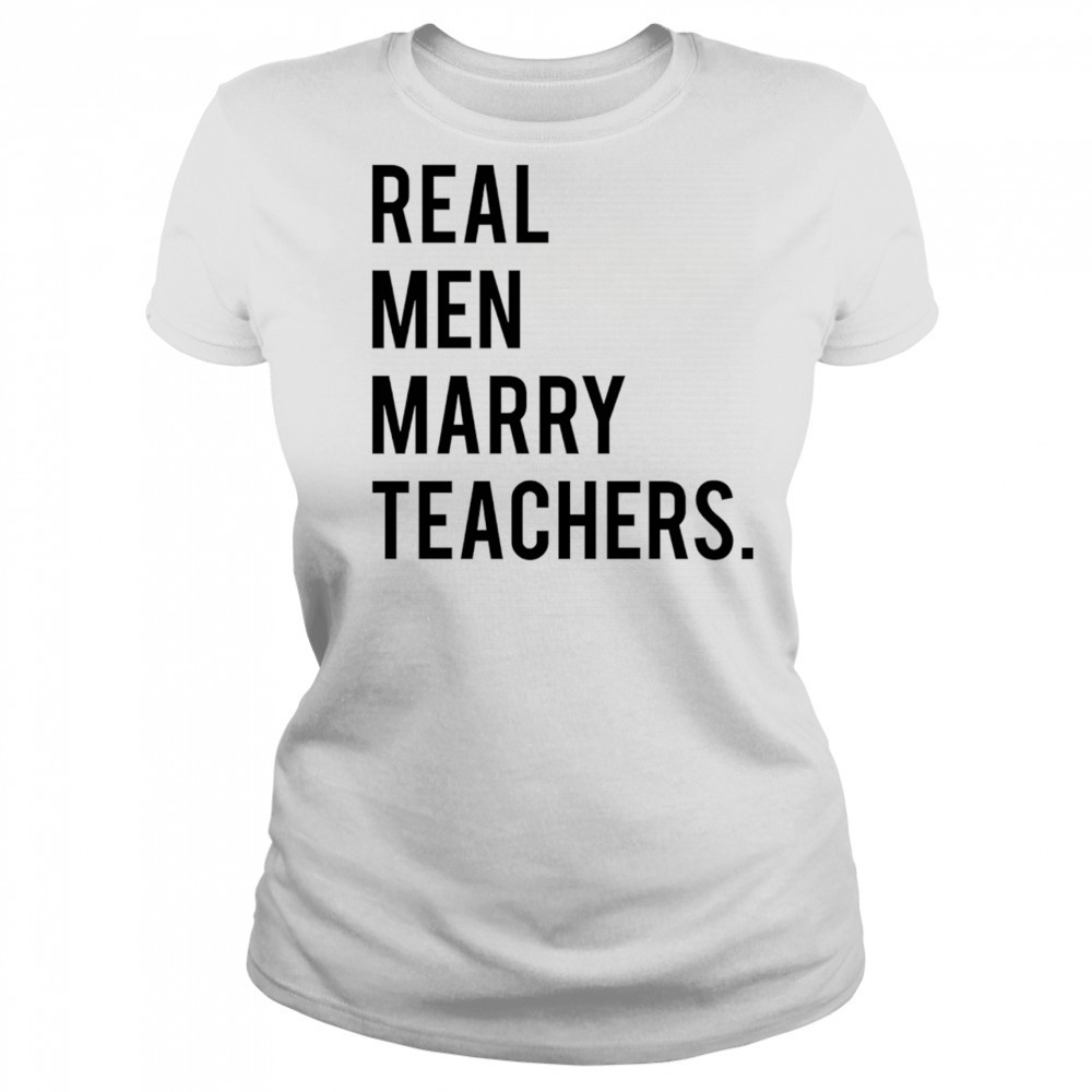 Real men marry teachers shirt Women's T-shirt
