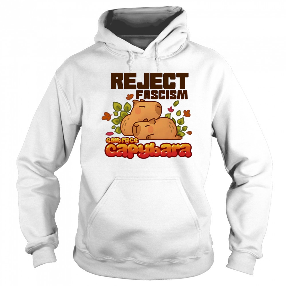 Reject fascism embrace Capybara shirt Hoodie
