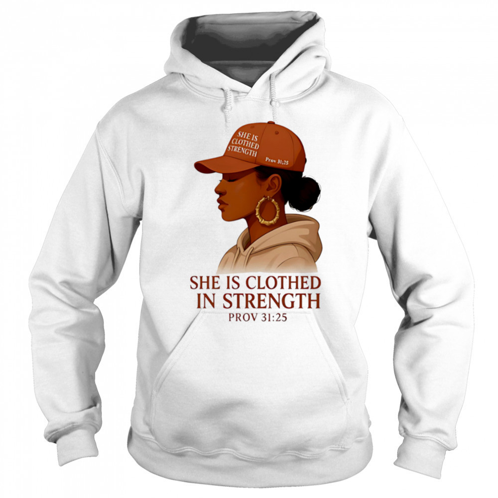 She Is Clothed In Strength shirt Hoodie
