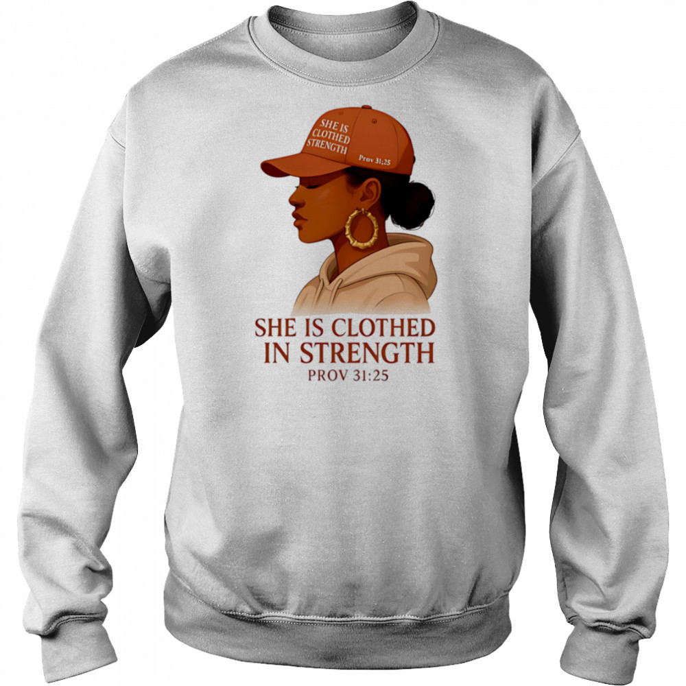 She Is Clothed In Strength shirt Sweatshirt