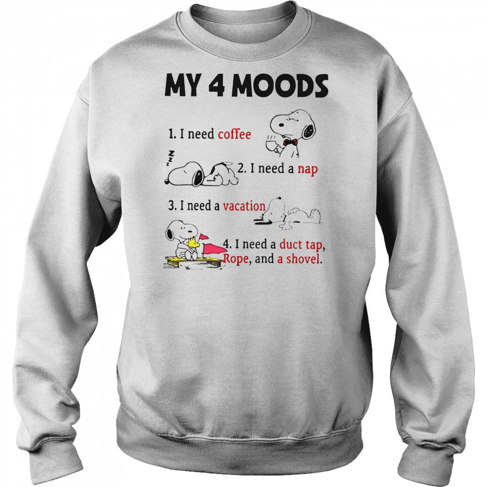 Snoopy My 4 Moods I Need Coffee I Need A Nap I Need A Vacation T-Shirt Sweatshirt