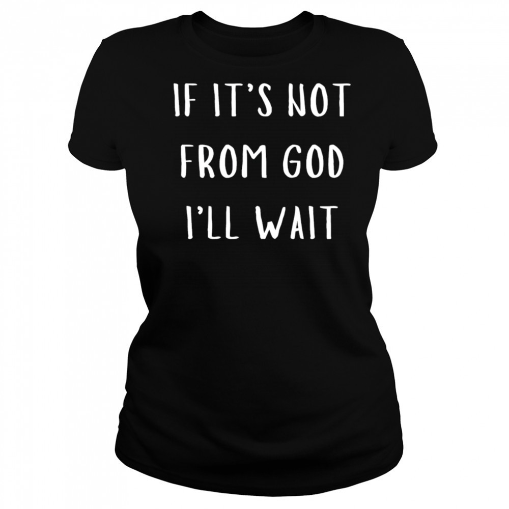 Successgoat if it’s not from god I’ll wait shirt Women's T-shirt