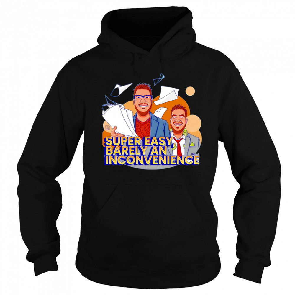 Super Easy Barely An Inconvenience shirt Hoodie