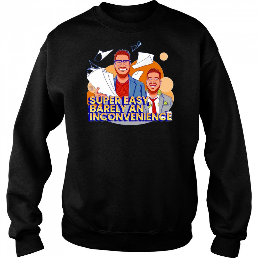 Super Easy Barely An Inconvenience shirt Sweatshirt