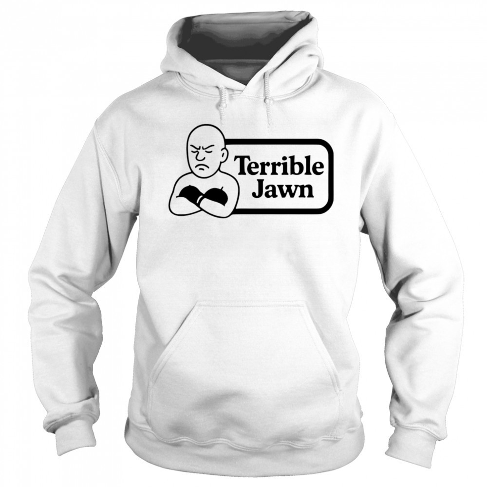 Terrible Jawn sad shirt Hoodie