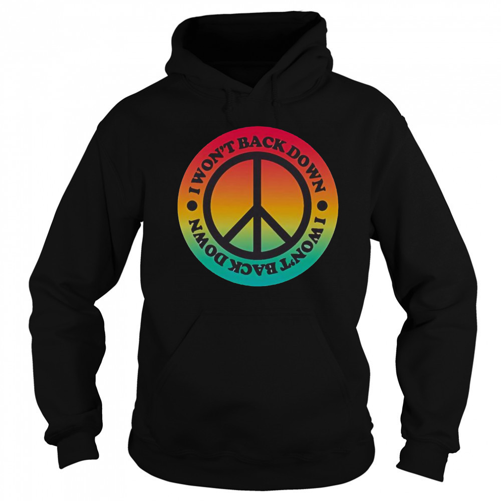 Top Tom Petty I Won’t Back Down Peace T-Shirt Hoodie