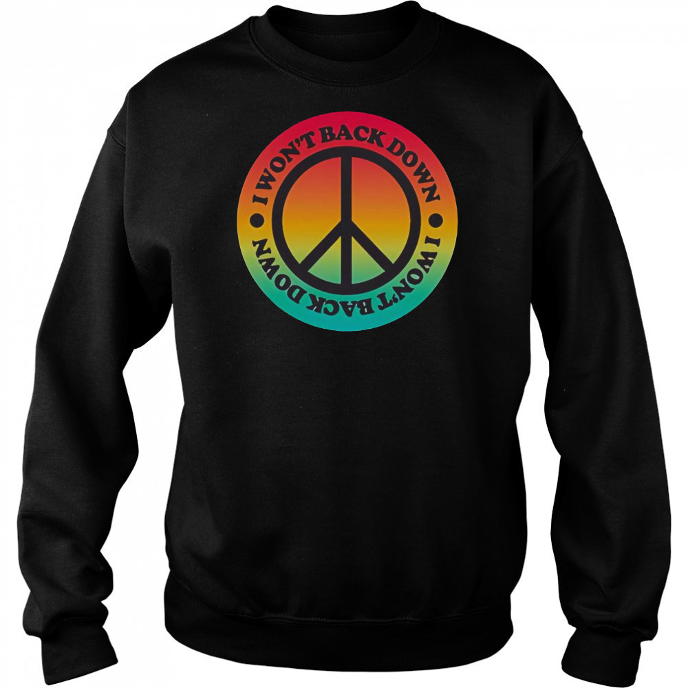 Top Tom Petty I Won’t Back Down Peace T-Shirt Sweatshirt