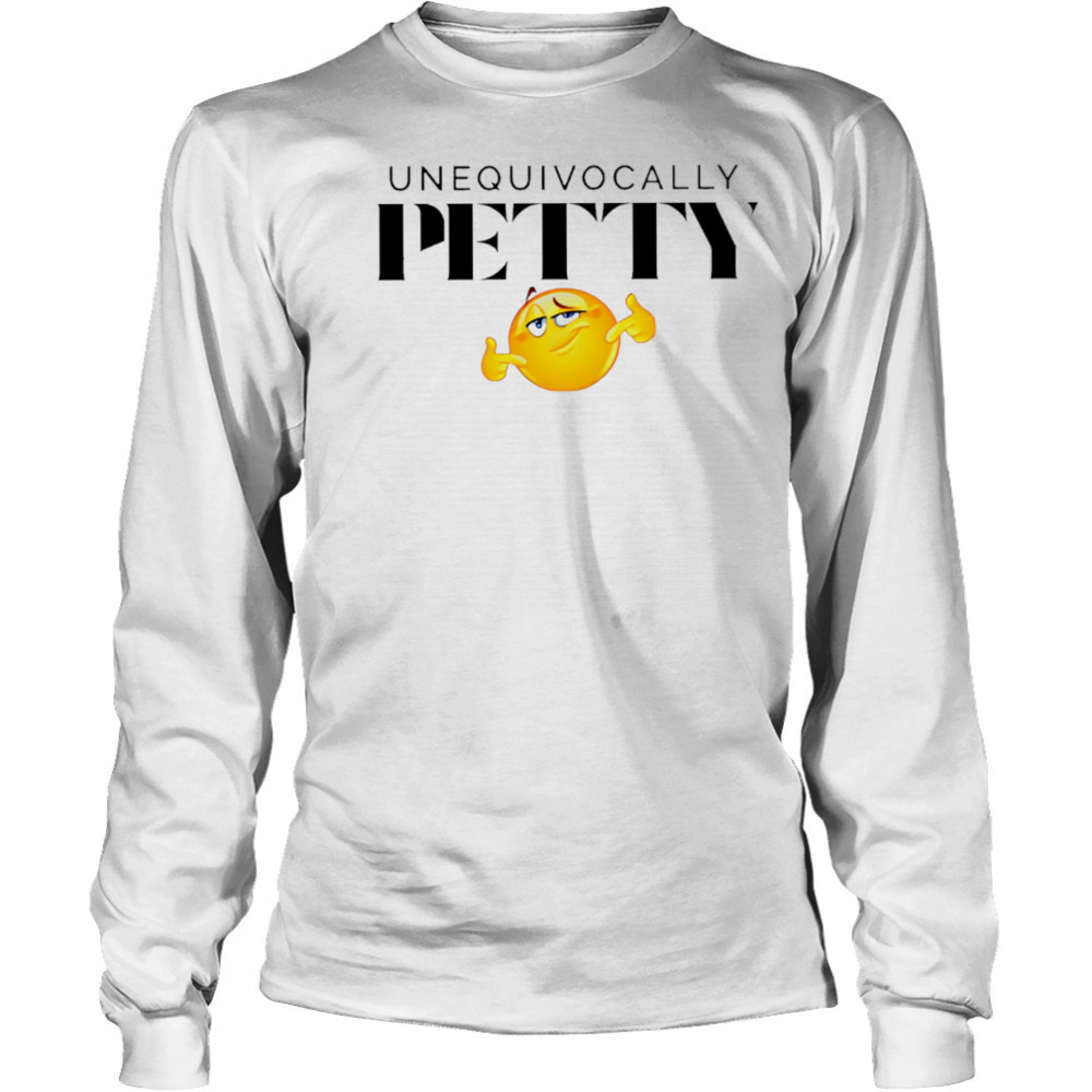 Unequivocally Petty cute smiling eyes shirt Long Sleeved