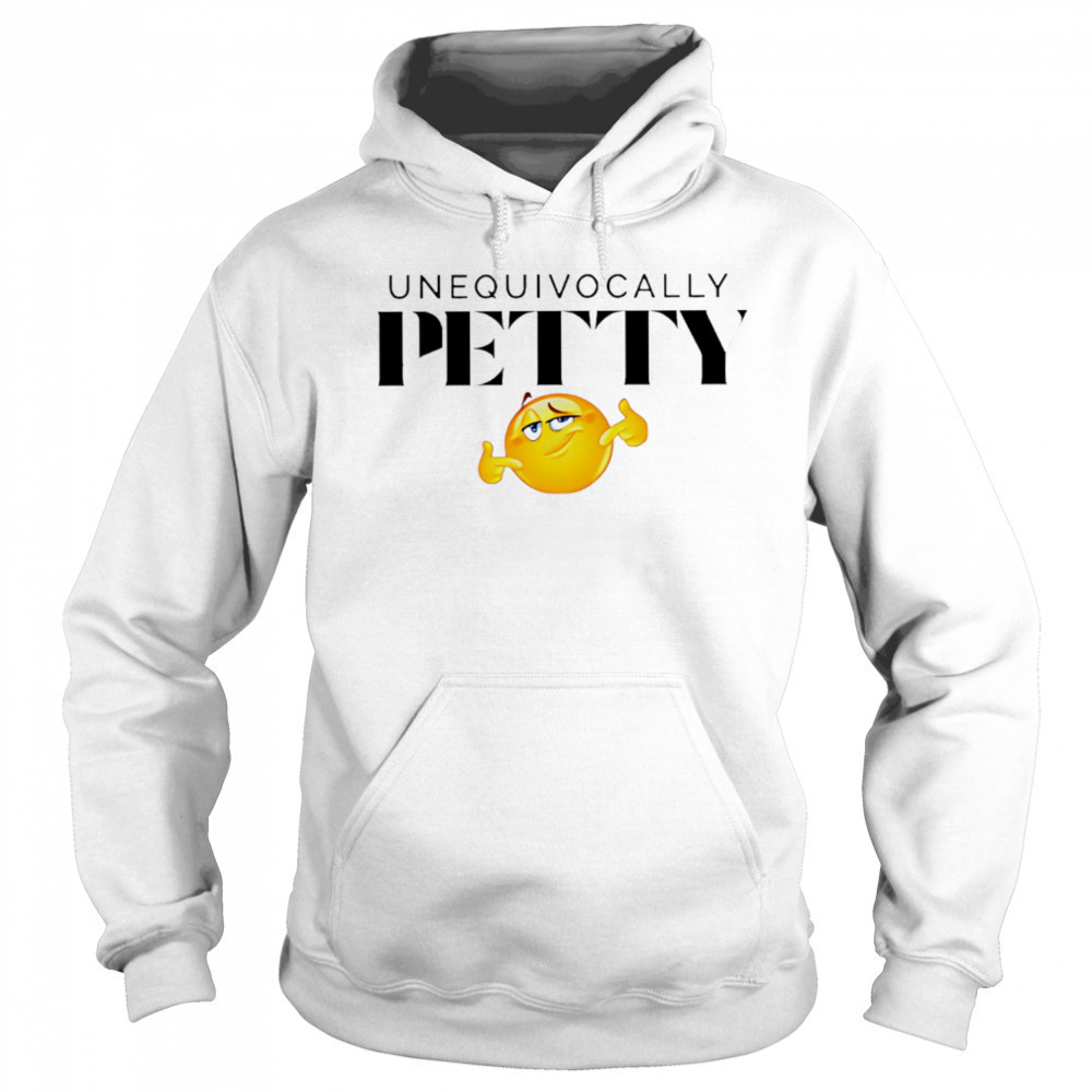 Unequivocally Petty cute smiling eyes shirt Hoodie