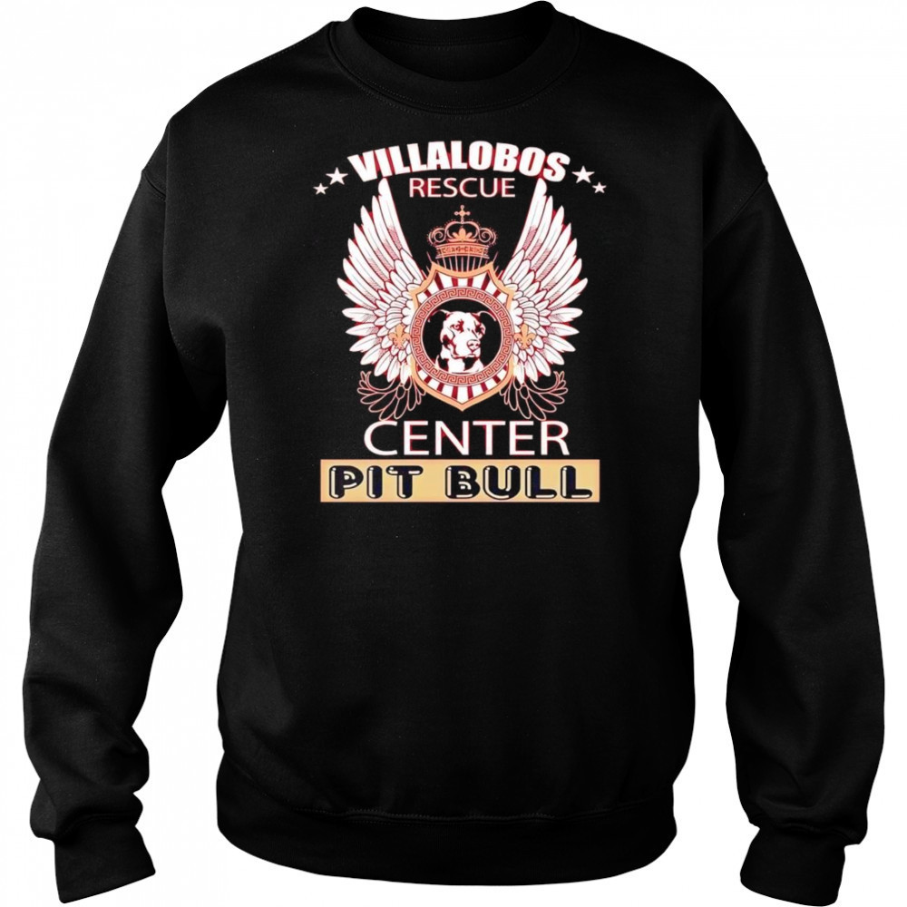 Villalobos rescue center Pit Bull shirt Sweatshirt