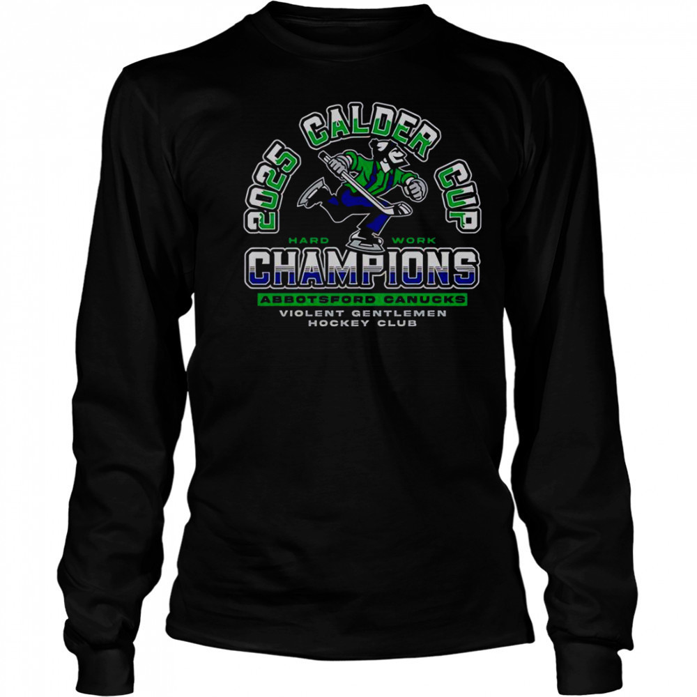 Violent Gentlemen Abbotsford Canucks 2025 Calder Cup Champions T-Shirt Long Sleeved
