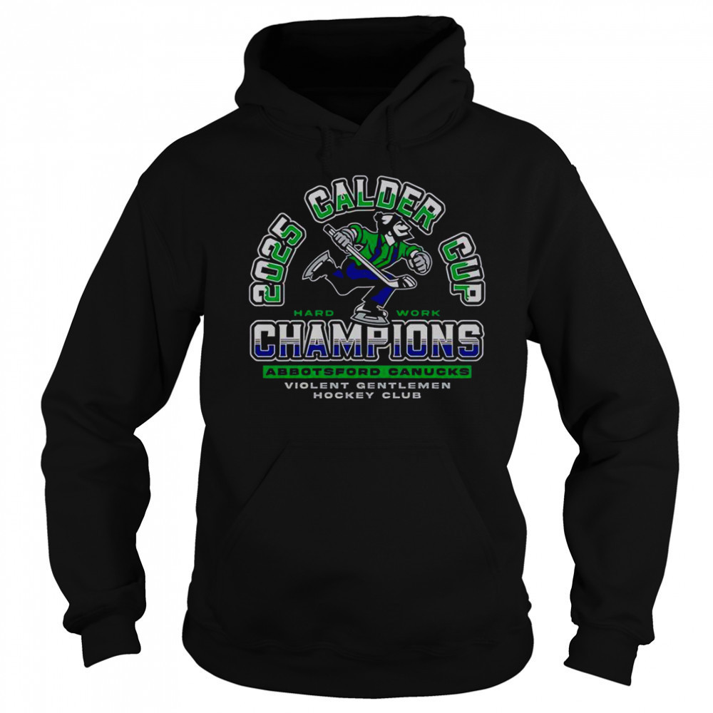 Violent Gentlemen Abbotsford Canucks 2025 Calder Cup Champions T-Shirt Hoodie