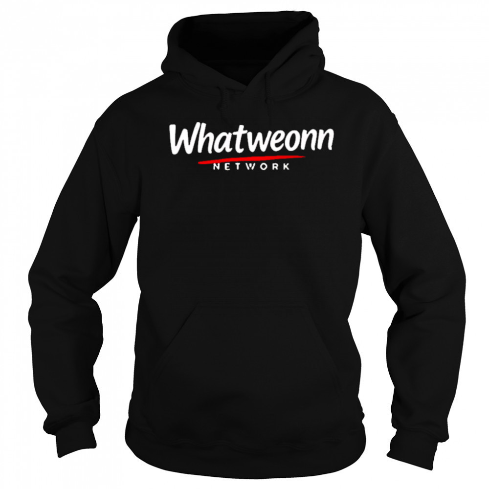 What Weonn network shirt Hoodie