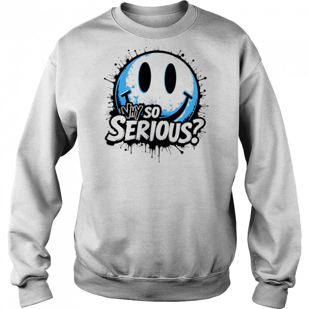 Why So Serious smiley face icon shirt Sweatshirt