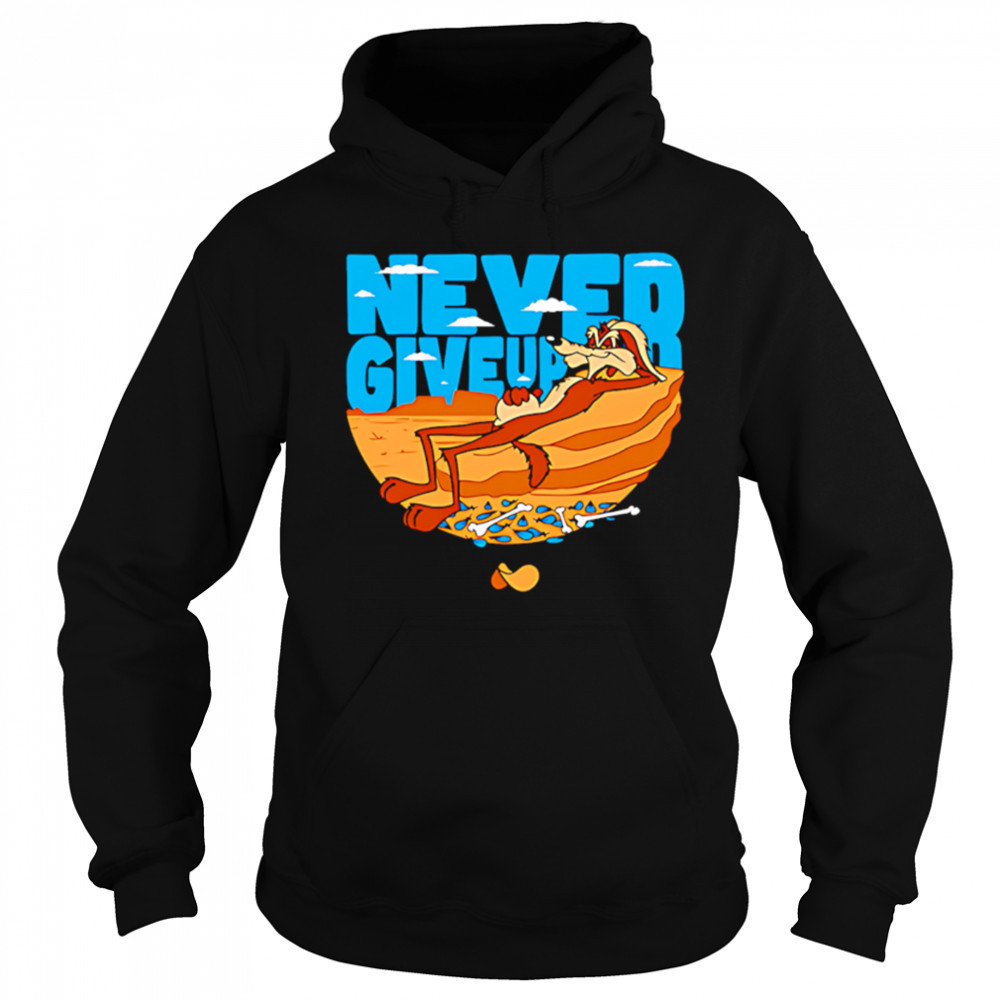 Wile E. Coyote Never Give Up Looney Tunes and Merrie Melodies shirt Hoodie