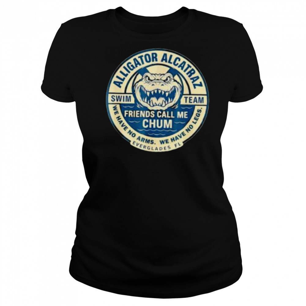 Alligator Alcatraz Everglades Florida friends call me chum shirt Women's T-shirt