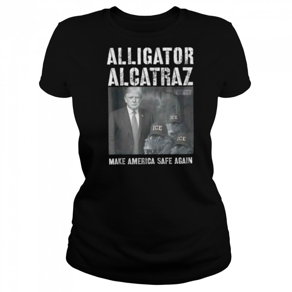 Alligator Alcatraz make america safe again shirt Women's T-shirt