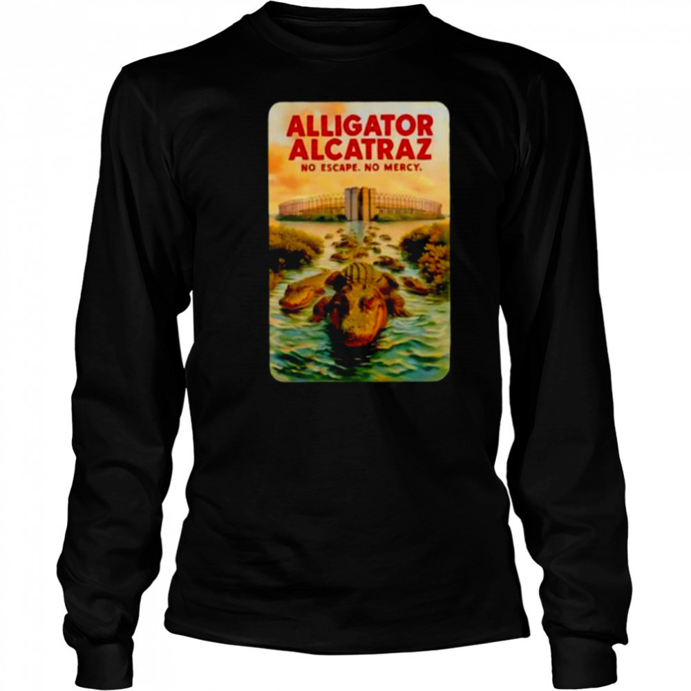 Alligator Alcatraz no escape no mercy shirt Long Sleeved
