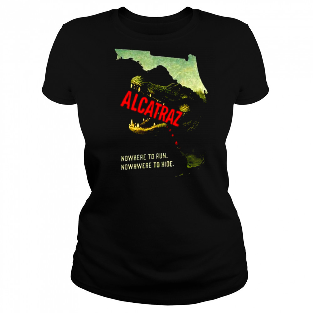 Alligator Alcatraz nowhere to run nowhere to hide shirt Women's T-shirt