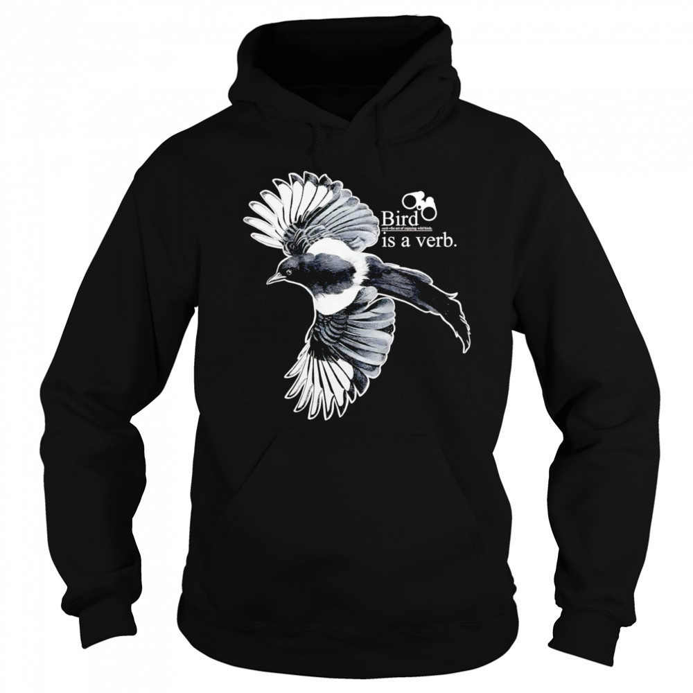 Bird is a verb shirt Hoodie