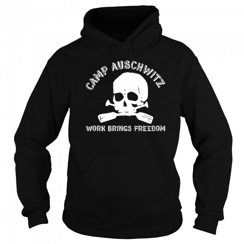 Camp Auschwitz Work Brings Freedom Skull shirt Hoodie