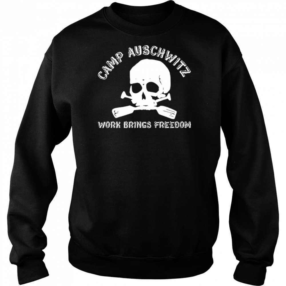 Camp Auschwitz Work Brings Freedom Skull shirt Sweatshirt