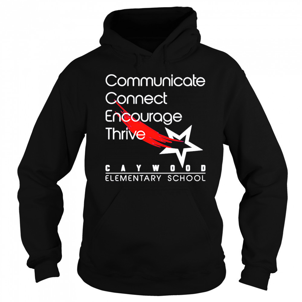 Caywood Communicate Connect Encourage Thrive shirt Hoodie
