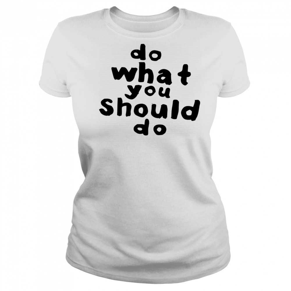 Do what you should do shirt Women's T-shirt