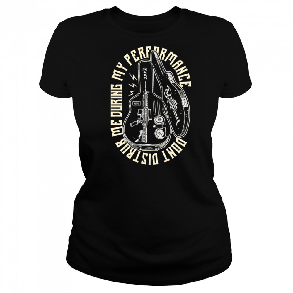 Don’t Disturb Me During My Performance guitar case shirt Women's T-shirt