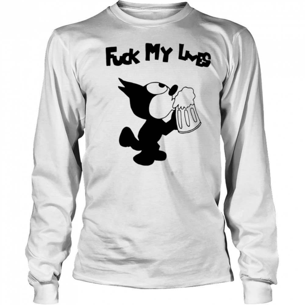 Felix Cat fuck my loves shirt Long Sleeved