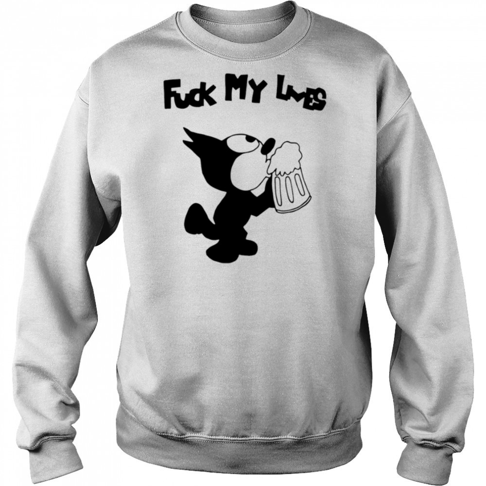 Felix Cat fuck my loves shirt Sweatshirt