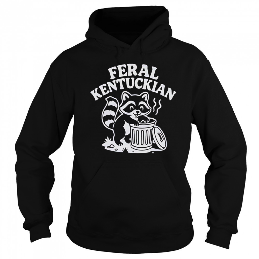 Feral Kentuckian shirt Hoodie