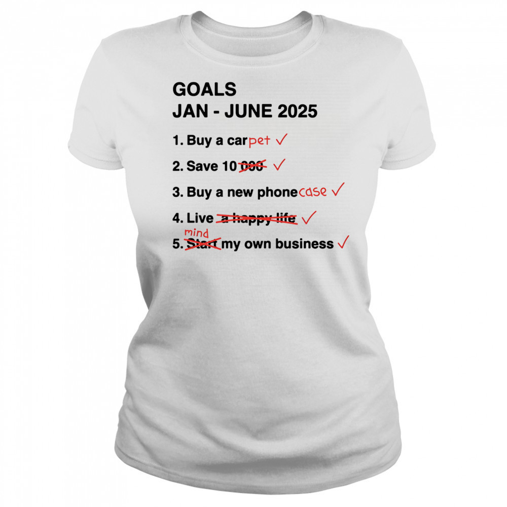 Goals Jan June 2025 shirt Women's T-shirt