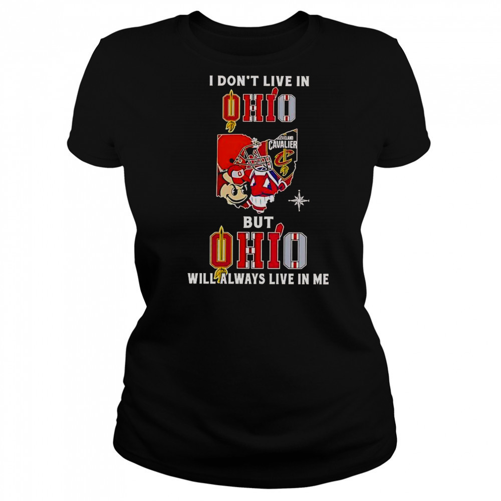 I Don’t Live In Ohio But Ohio Will Always Live In Me Sport Teams T-Shirt Women's T-shirt