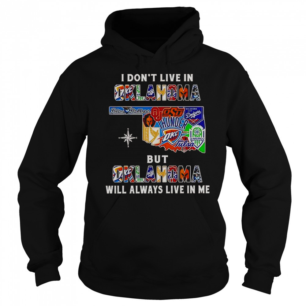 I Don’t Live In Oklahoma But Oklahoma Will Always Live In Me Sport Teams T-Shirt Hoodie